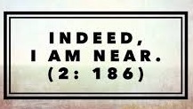  Indeed I am near (2:186) 